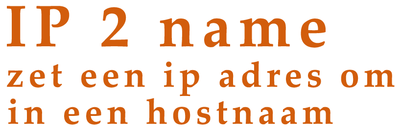 ip 2 name converteer een ip adres naar hostnaam